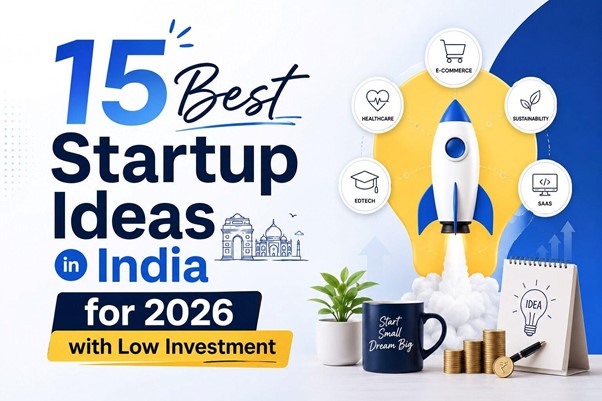15 Best Startup Ideas in India for 2026 with Low Investment